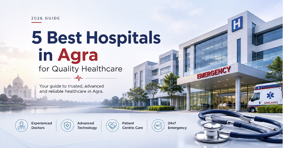 Best Hospitals in Agra 2026 Guide